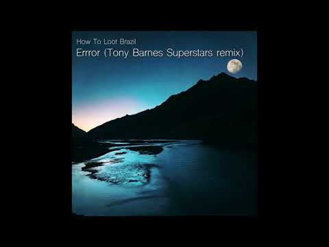 How To Loot Brazil  - Errror (Tony Barnes Superstars remix)
