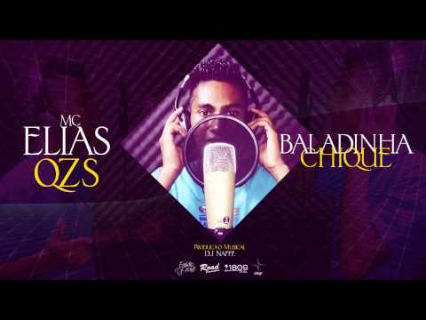 MC Elias QZS - BALADINHA CHIQUE (Prod. DJ Naffe) Lançamento 2014