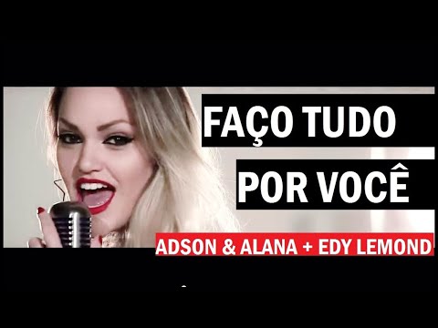 FAÇO TUDO POR VOCÊ - Adson e Alana + Edy Lemond ( Clipe Oficial ) sertanejo / funk / remix