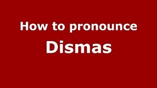 How to pronounce Dismas