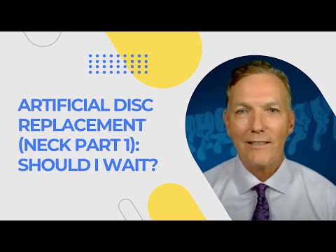 Artificial Disc Replacement (Neck Pt 1): Should I Wait?