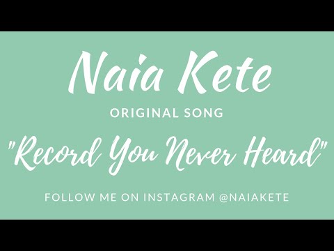 Naia Kete - Record You Never Heard - Original Song - Official Lyric Video