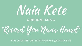 Naia Kete - Record You Never Heard - Original Song - Official Lyric Video