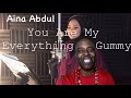 You Are My Everything - Gummy (Cover by Aina Abdul) REACTION