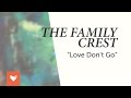 The Family Crest - "Love Don't Go" 