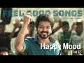 Happy Mood Vol . 7 | Feel Good Songs  | Vijay Hits | Tamil MP3 |