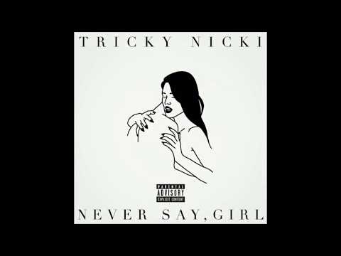 Tricky Nicki - Never Say, Girl (Audio)