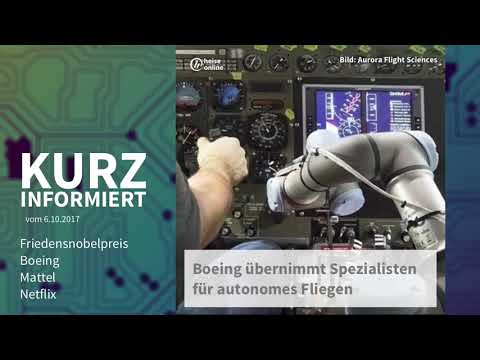 Kurz informiert vom 6.10.2017: Friedensnobelpreis, Boeing, Mattel, Netflix