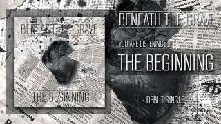 Beneath The Grave | The Beginning (Debut Single)