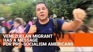 Venezuelan Migrant Has a Message for Socialists in America