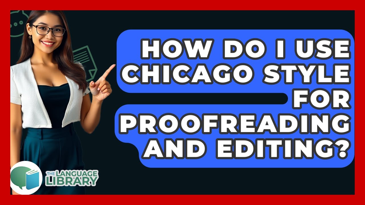 How Do I Use Chicago Style For Proofreading And Editing? - The Language Library
