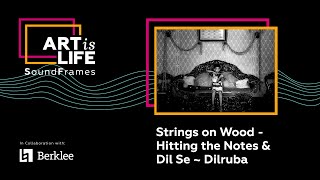 Mosaic of Sounds: Strings on Wood: Hitting the Notes & Dil se ~ Dilruba