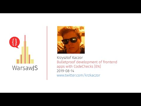 Krzysztof Kaczor — Bulletproof development of frontend apps with CodeChecks [EN] - WarsawJS Meetup