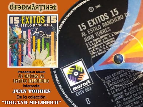 15 EXITOS AL ESTILO RANCHERO DE JUAN TORRES - PARTE 3