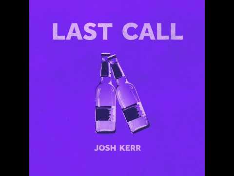 Last Call - Josh Kerr