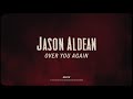 Jason Aldean - Over You Again (Lyric Video)