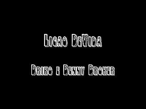 Liçao deVida - Benny Broker e Driko