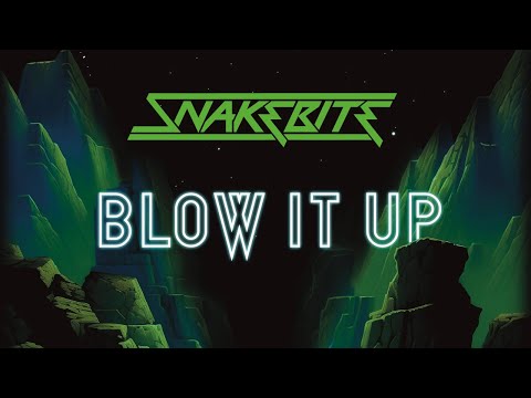 SNAKEBITE - Blow it Up (lyric video)