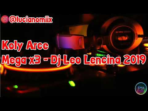 Koly Arce   Mega x3   Dj Leo Lencina 2019