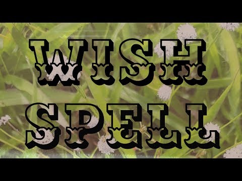 Wish Spell... Works... White Magic