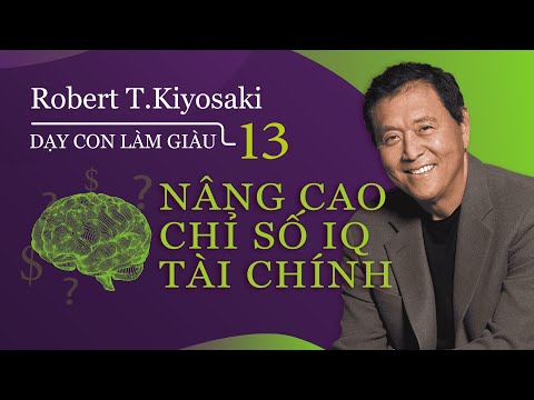 [Sách nói] Dạy Con Làm Giàu - Tập 13: Nâng Cao Chỉ Số IQ Tài Chính - Chương 1 | Robert T.Kiyosaki
