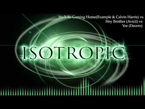 Yee(Deorro) vs Hey Brother(Avicii) vs We'll Be Coming Home(Example & Calvin Harris) - Mashup