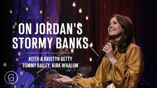 On Jordan&#39;s Stormy Banks (Live) - Keith &amp; Kristyn Getty, Tommy Bailey, Kirk Whalum