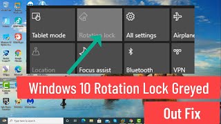Windows 10 Rotation Lock Greyed Out Problem Fix