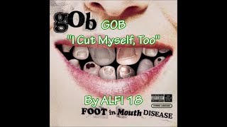 Gob - I Cut Myself, Too Lyrics Music Video