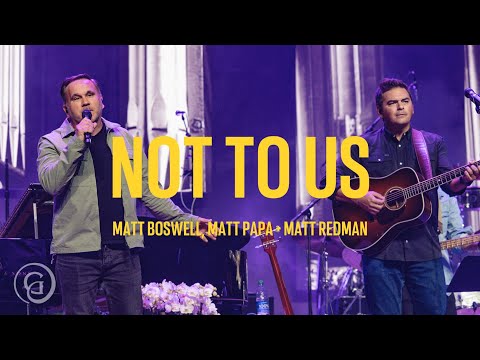 Not to Us (One Name Forever Shall Be Praised) - Matt Boswell & Matt Papa Ft. Matt Redman