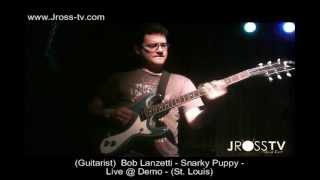 James Ross @ (Guitarist) Bob Lanzetti - (Snarky Puppy Band) - Live @ DEMO!!! - www.Jross-tv.com