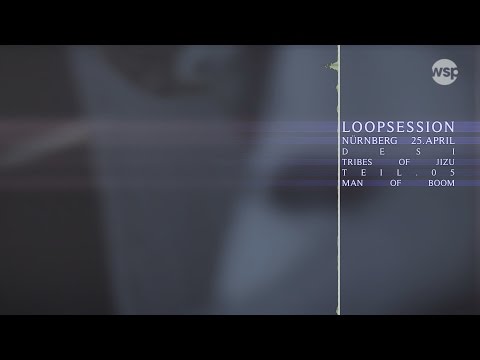 LoopSession / Tribes of Jizu & Man of Booom / From Now To Then @ Desi Nürnberg