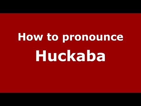How to Pronounce Huckaba - PronounceNames.com