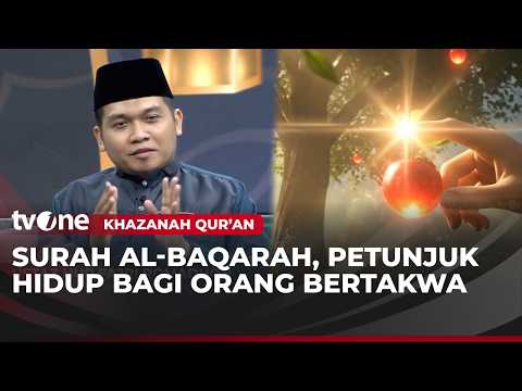 Kupas Tuntas Isi Surah Al-Baqarah yang Membahas 5 Poin Penting dalam Islam | Khazanah Qur'an