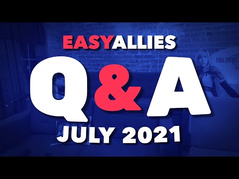 Easy Allies Patron Q&A - July 2021
