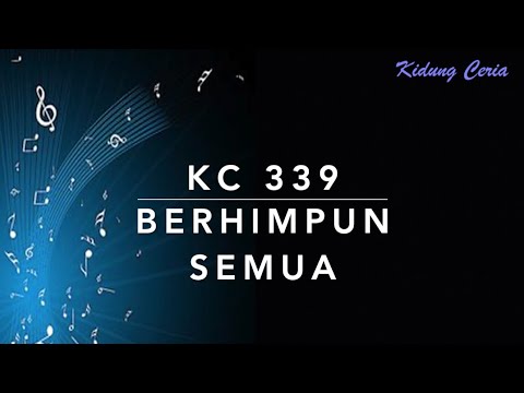 KC 339 Berhimpun Semua  (Wilt heden nu treden voor God de Here/We Gather Together) - Kidung Ceria