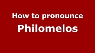 How to pronounce Philomelos