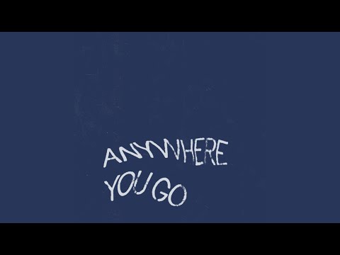 Anywhere You Go