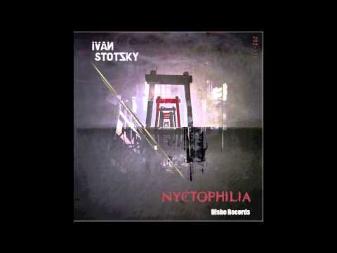 Ivan Stotzky-nyctophilia (original mix)