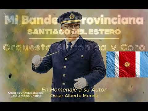 MI BANDERA PROVINCIANA (Orquesta Sinfónica y Coro) Homenaje a su Autor