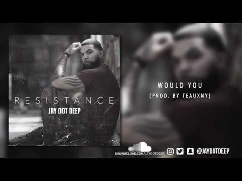 Jay Dot Deep - Would You