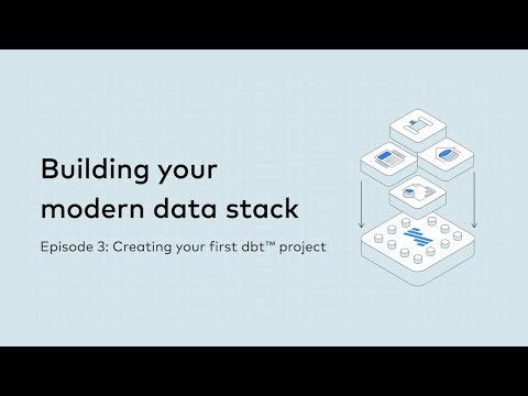Episode 3: Creating your first dbt™ project | Building your modern data stack