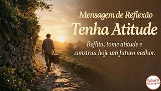 Mensagem de reflexão — Tenha atitude