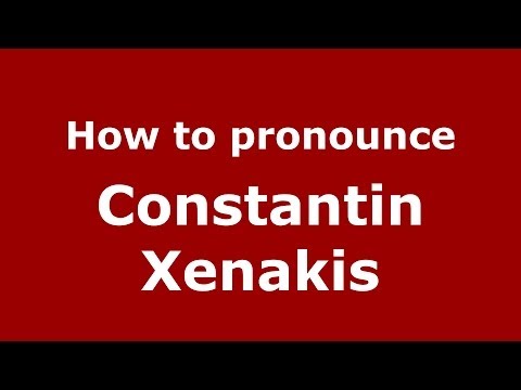 How to Pronounce Constantin Xenakis - PronounceNames.com