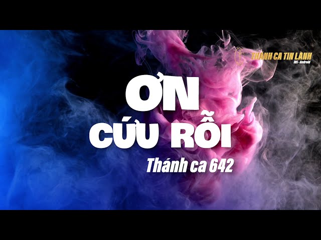 THÁNH CA 642 | ƠN CỨU RỖI | KARAOKE THÁNH CA TIN LÀNH
