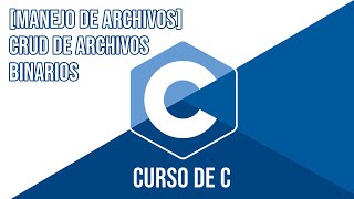 CREAR, ESCRIBIR Y LEER ARCHIVOS BINARIOS (SERIALIZAR DATOS)[MÓDULO DE MANEJO DE ARCHIVOS]|CURSO DE C