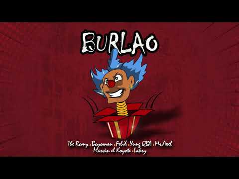 The romy feat Boyo man, Fel-x, Yung qba, Mr.axel, Marvin el koyote & Lakry - burlao