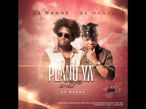Os Manos Constacio & Bokly  : Plano Ya Love