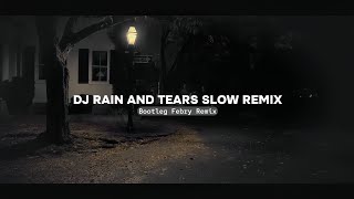 Download lagu Dj Rain And Tears Slow Remix - New Sound Bootleg Febry Remix || Dj Fyp Viral Tik tok Terbaru mp3