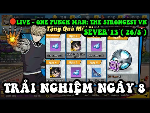 🔴LIVE - ONE PUNCH MAN: THE STRONGEST VN - SEVER 13 ( 26/8 ) - TRẢI NGHIỆM NGÀY 8